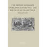 The British Moralists on Human Nature and the Birth of Secular Ethics