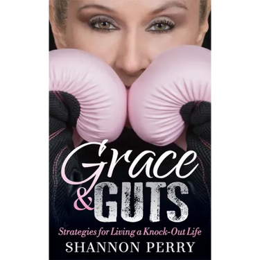 Grace and Guts: Strategies for Living a Knock-Out Life