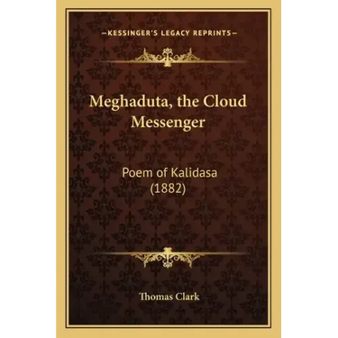 Meghaduta, the Cloud Messenger: Poem of Kalidasa (1882)