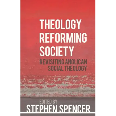 Theology Reforming Society: Revisiting Anglican Social Theology