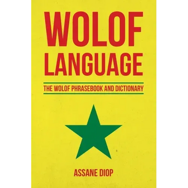 Wolof Language: The Wolof Phrasebook and Dictionary