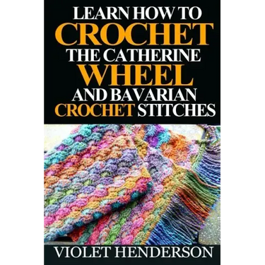 Learn How to Crochet the Catherine Wheel and Bavarian Crochet Stitches