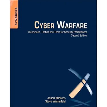 Cyber Warfare: Techniques, Tactics and Tools for Security Practitioners