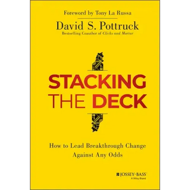 Stacking the Deck: How to Lead Breakthrough Change Against Any Odds