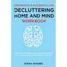 Organizing A Successful Life By Decluttering Your Home And Mind: A step by step practical guide to help organize your physical and mental clutter (han