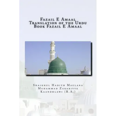 Fazail E Amaal - Translation of the Urdu Book Fazail E Amaal: All Parts in One Book