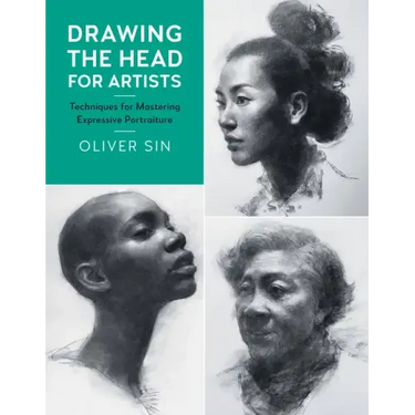Drawing the Head for Artists: Techniques for Mastering Expressive Portraiture