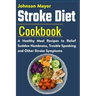Stroke Diet: A Healthy Meal Recipes to Relief Sudden Numbness, Trouble Speaking and Other Stroke Symptoms
