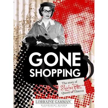 Gone Shopping: The Story of Shirley Pitts - Queen of Thieves