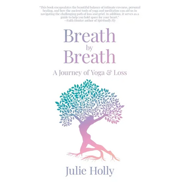 Breath by Breath: A Journey of Yoga & Loss