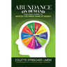 Abundance on Demand: Five Easy Steps to Master the Inner Game of Money