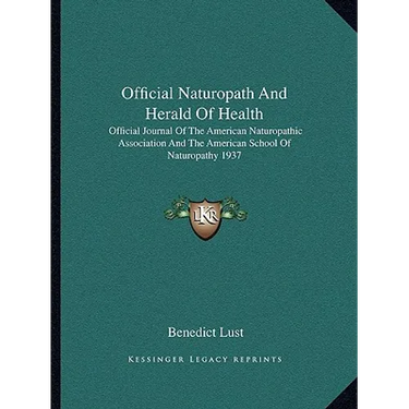 Official Naturopath And Herald Of Health: Official Journal Of The American Naturopathic Association And The American School Of Naturopathy 1937