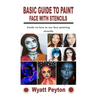 Basic Guide to Paint Face with Stencils: Guide on how to use face painting stencils