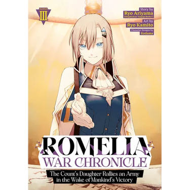 Romelia War Chronicle: The Count's Daughter Rallies an Army in the Wake of Mankind's Victory (Manga) Vol. 3