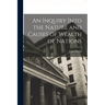 An Inquiry Into the Nature and Causes of Wealth of Nations