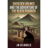 Sherlock Holmes and the Adventure of The Black Pharaoh