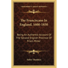 The Franciscans In England, 1600-1850: Being An Authentic Account Of The Second English Province Of Friars Minor