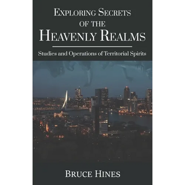 Exploring Secrets of the Heavenly Realms: Studies and Operations of Territorial Spirits