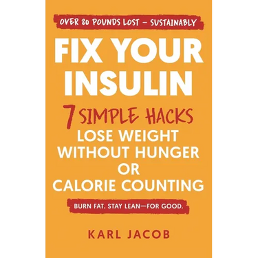 Fix Your Insulin: 7 Simple Hacks to Lose Weight Without Hunger or Calorie Counting