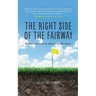 The Right Side of the Fairway: What golf can teach us about living with cancer