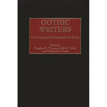 Gothic Writers: A Critical and Bibliographical Guide