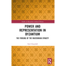 Power and Representation in Byzantium: The Forging of the Macedonian Dynasty