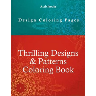 Thrilling Designs & Patterns Coloring Book - Design Coloring Pages
