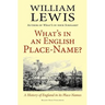 What's in an English Place-Name? a History of England in Its Place-Names