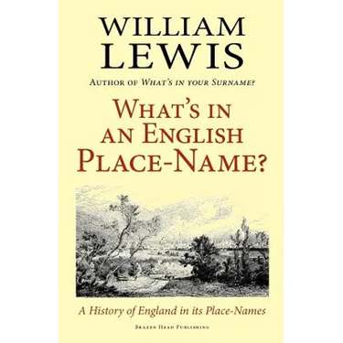 What's in an English Place-Name? a History of England in Its Place-Names