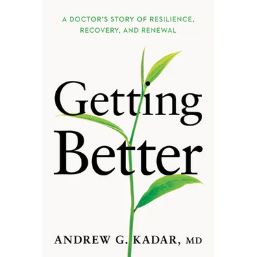 Getting Better: A Doctor's Story of Resilience, Recovery, and Renewal
