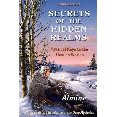 Secrets of the Hidden Realms, Mystical Keys to the Unseen Worlds (3rd edition)