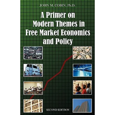 A Primer on Modern Themes in Free Market Economics and Policy: Second Edition