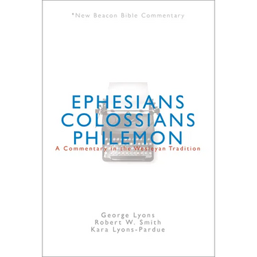 Nbbc, Ephesians/Colossians/Philemon: A Commentary in the Wesleyan Tradition