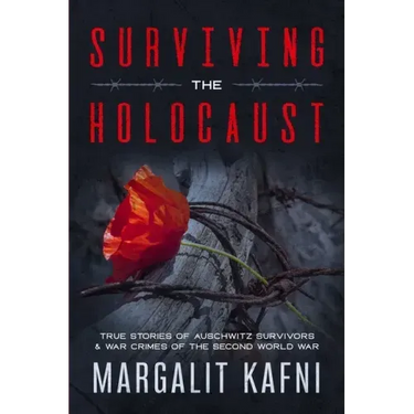 Surviving the Holocaust: True Stories Of Auschwitz Survivors & War Crimes Of The Second World War