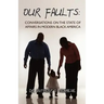 Our Faults: Conversations on the State of Affairs in Modern Black America
