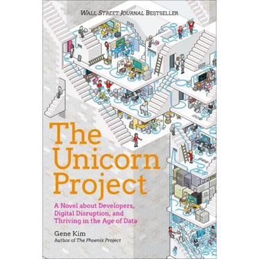The Unicorn Project: A Novel about Developers, Digital Disruption, and Thriving in the Age of Data