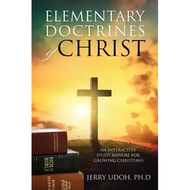 Elementary Doctrines of Christ: An Interactive Study Manual for Growing Christians