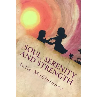 Soul, Serenity and Strength: Inspired Poetry For Soul Searchers