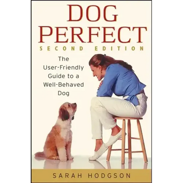 Dogperfect: The User-Friendly Guide to a Well-Behaved Dog