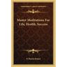 Master Meditations for Life, Health, Success
