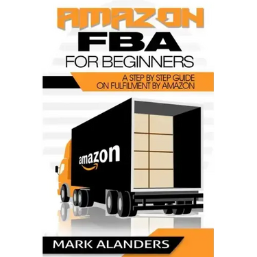 Amazon FBA for Beginners: A step by step guide on Fulfilment by Amazon. Strategies and techniques to be successful selling your own private labe