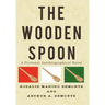 The Wooden Spoon: A Fictional Autobiographical Novel
