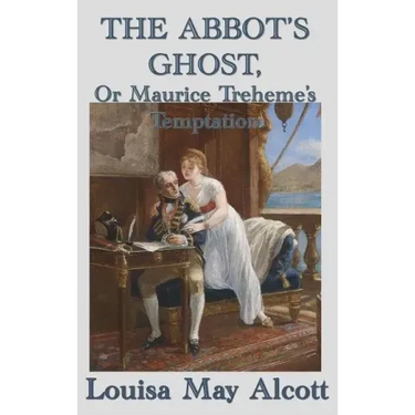 The Abbot's Ghost, Or Maurice Treheme's Temptation