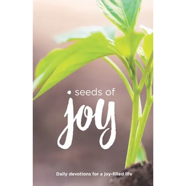 Seeds of Joy: Daily Devotions for a Joy-Filled Life