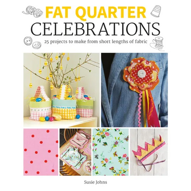 Fat Quarter: Celebrations: 25 Projects to Make from Short Lengths of Fabric