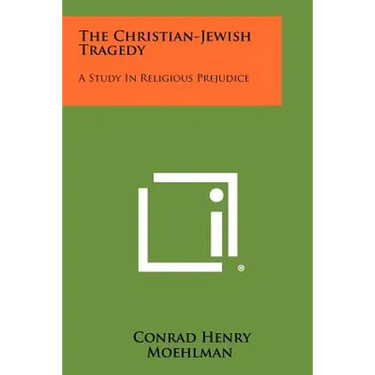 The Christian-Jewish Tragedy: A Study in Religious Prejudice