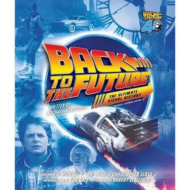 Back to the Future Ultimate Visual History: Revised and Expanded Edition