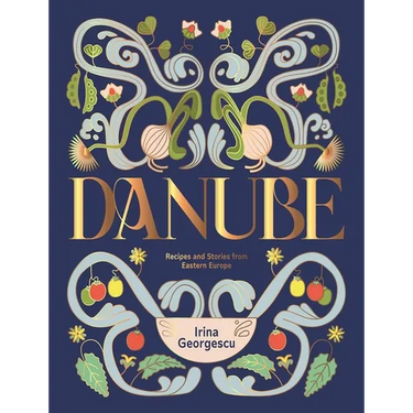 Danube: Recipes and Stories from Eastern Europe