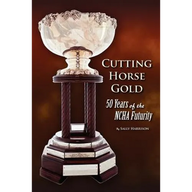 Cutting Horse Gold: 50 Years of the NCHA Futurity