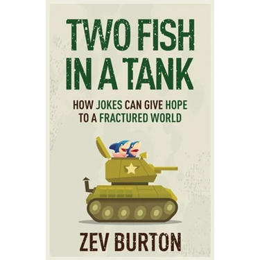 Two Fish in a Tank: How Jokes Can Give Hope to a Fractured World